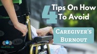 4 Tips On Avoiding Caregiver's Burnout