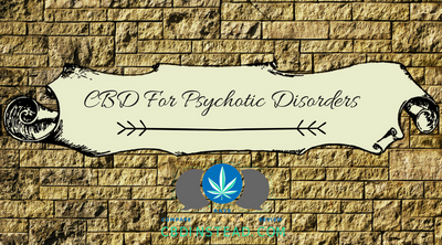 CBD For Psychotic Disorders