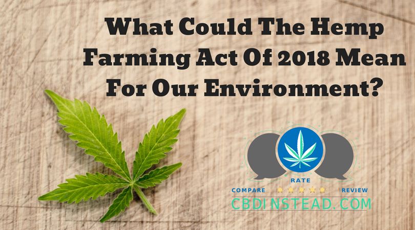 What Could The Hemp Farming Act Of 2018 Mean For Our Environment?