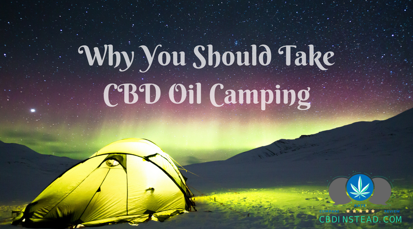 Why You Should Take CBD Oil Camping