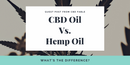 CBD Oil Vs. Hemp Oil: What's the Difference?