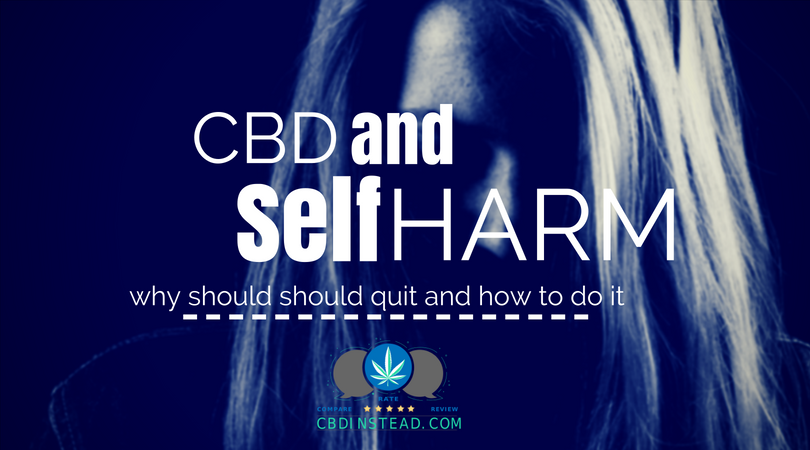 CBD And Self Harm: Why You Should Quit And How To Do It