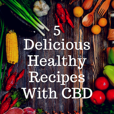 5 Delicious Recipes With CBD