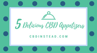 5 Delicious CBD Appetizers