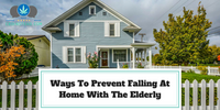 Ways To Prevent Falling At Home With The Elderly