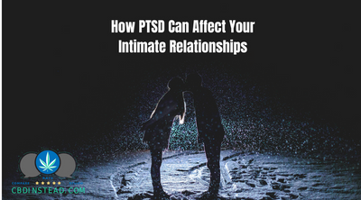 How PTSD Can Affect Your Intimate Relationships