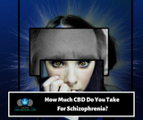 How Much CBD Do You Take For Schizophrenia?