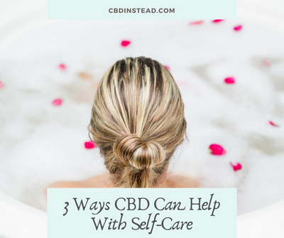 3 Ways CBD Can Help With Self-Care