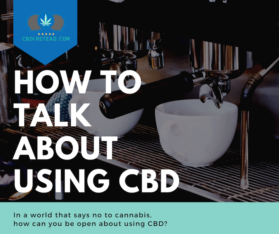 How To Talk About Using CBD