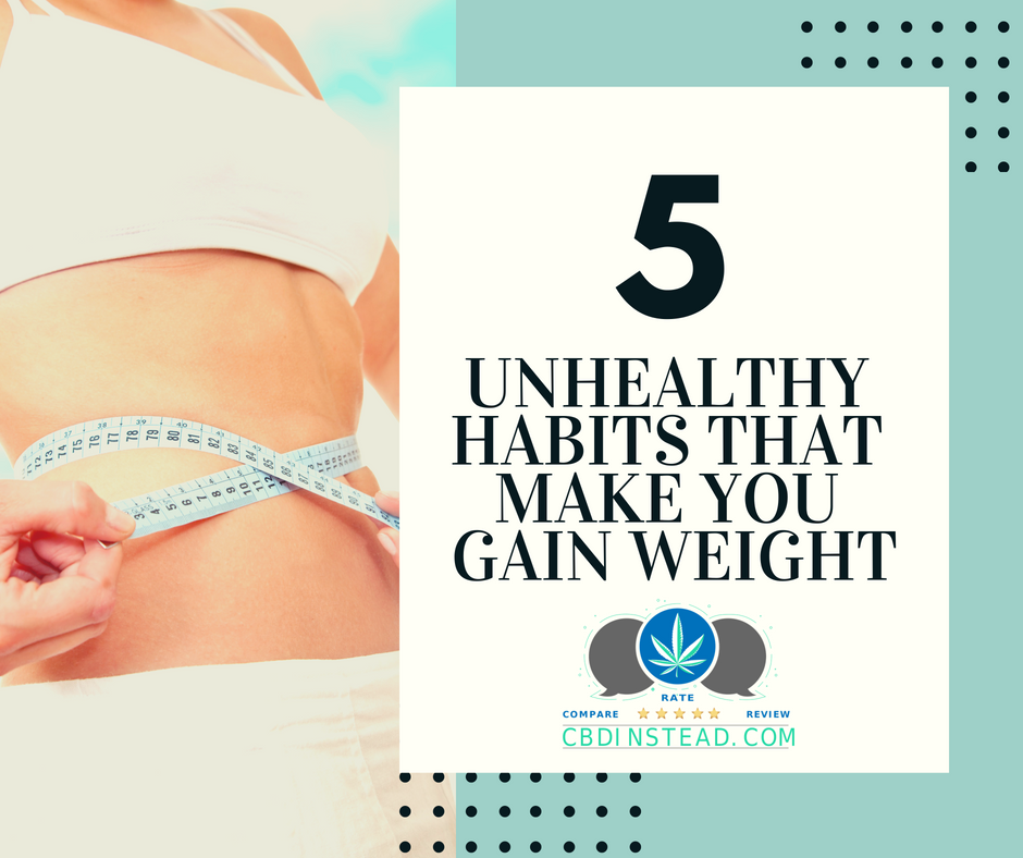 5 Unhealthy Habits That Make You Gain Weight
