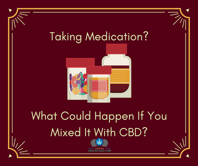 What Happens When You Mix Your Medication With CBD?