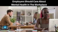 Employers Should Care About Mental Health In The Workplace