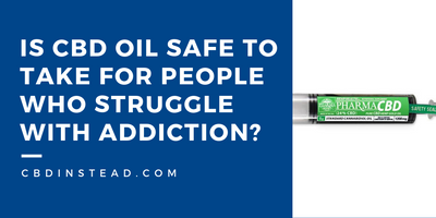 Is CBD Oil Safe to Take for People Who Struggle with Addiction?
